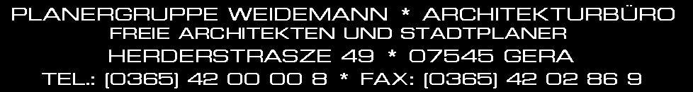 Planergruppe Weidemann :  Tel: 0365/ 42 00 00 8